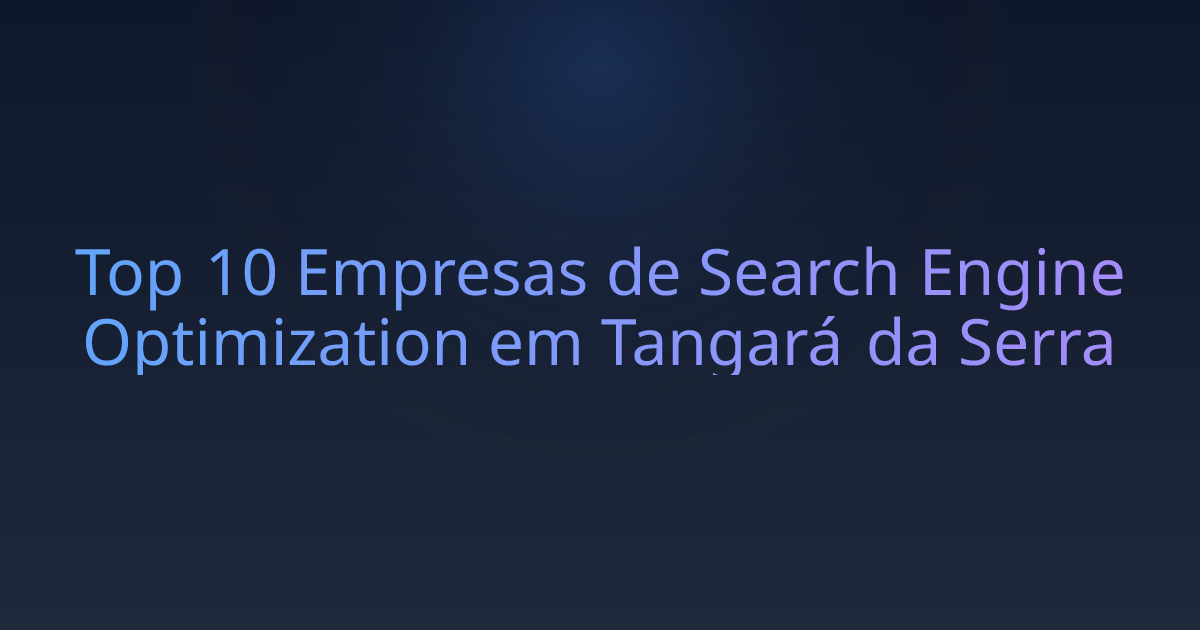 Top 10 Empresas de Search Engine Optimization em Tangará da Serra