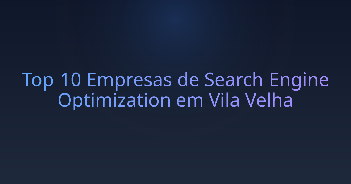 Top 10 Empresas de Search Engine Optimization em Vila Velha
