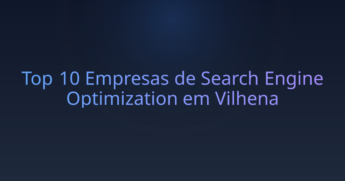 Top 10 Empresas de Search Engine Optimization em Vilhena