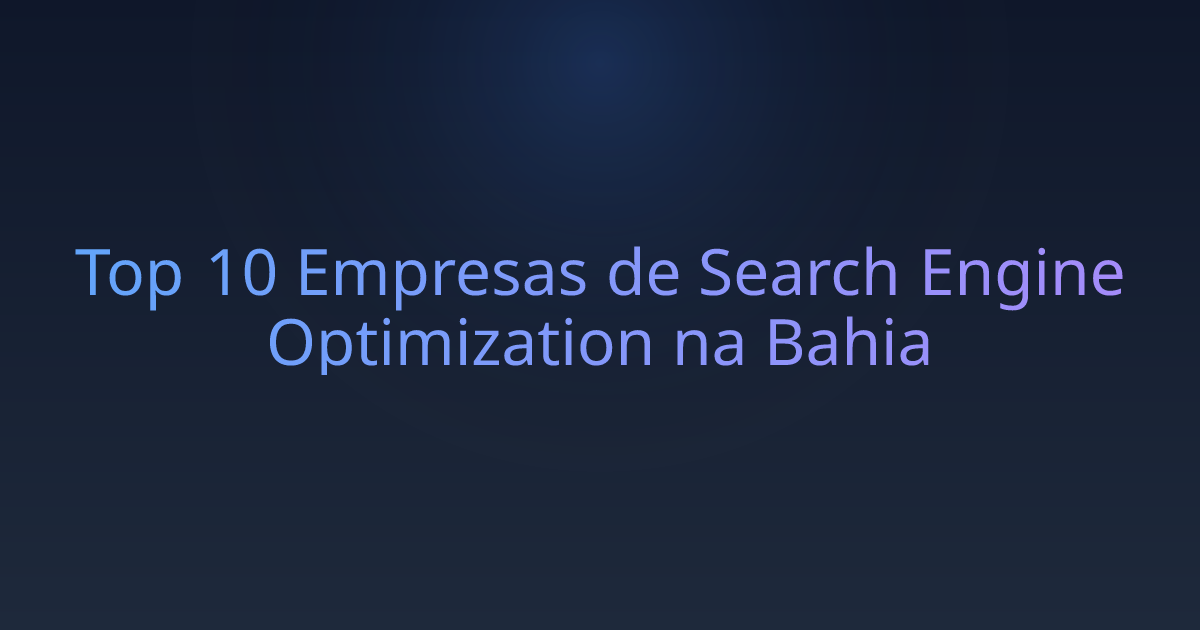 Top 10 Empresas de Search Engine Optimization na Bahia