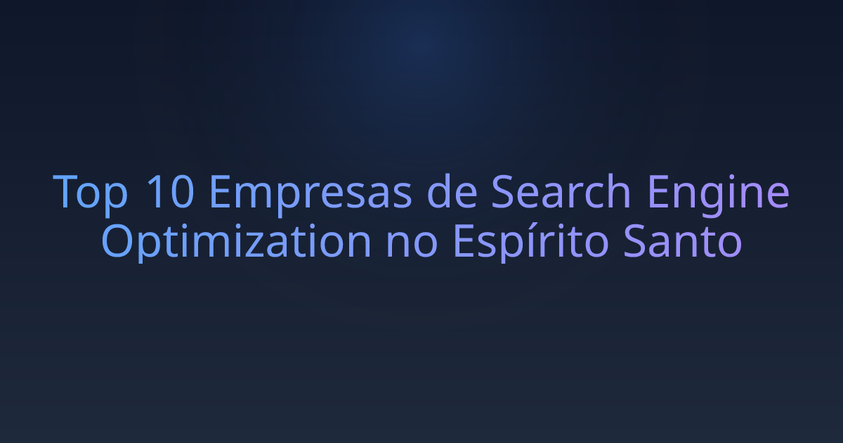Top 10 Empresas de Search Engine Optimization no Espírito Santo