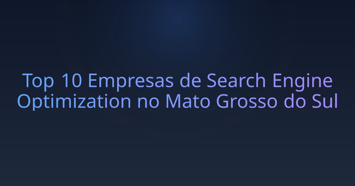 Top 10 Empresas de Search Engine Optimization no Mato Grosso do Sul
