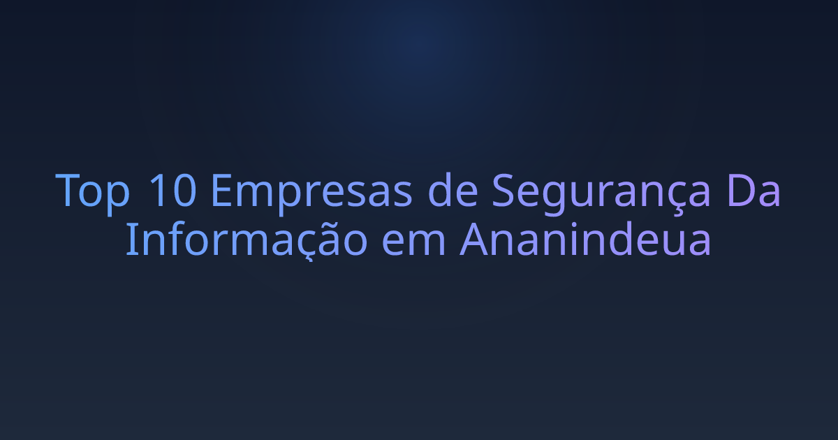 Top 10 Empresas de Segurança Da Informação em Ananindeua