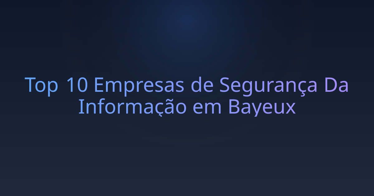 Top 10 Empresas de Segurança Da Informação em Bayeux
