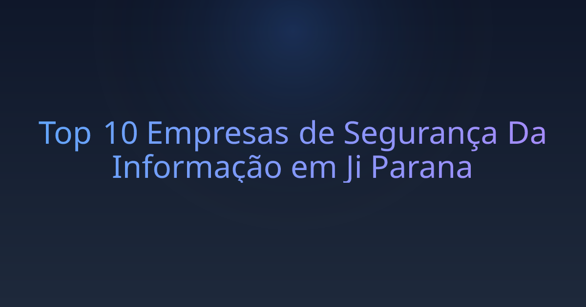 Top 10 Empresas de Segurança Da Informação em Ji Parana