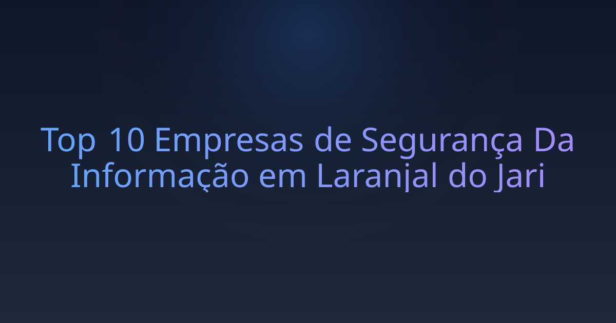 Top 10 Empresas de Segurança Da Informação em Laranjal do Jari