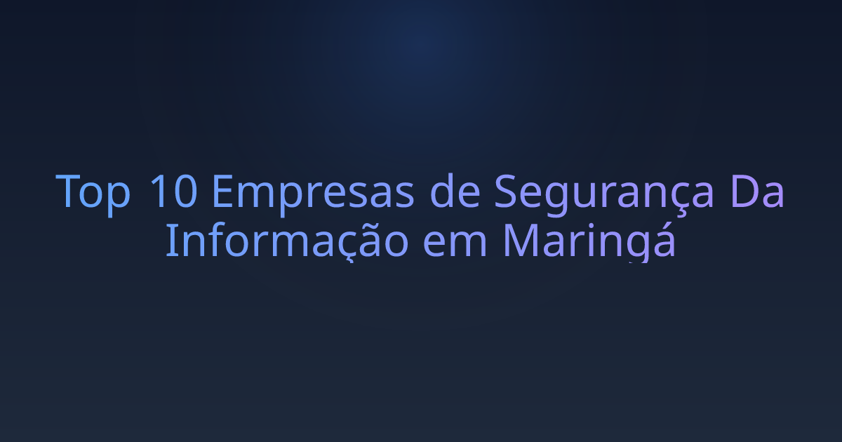 Top 10 Empresas de Segurança Da Informação em Maringá