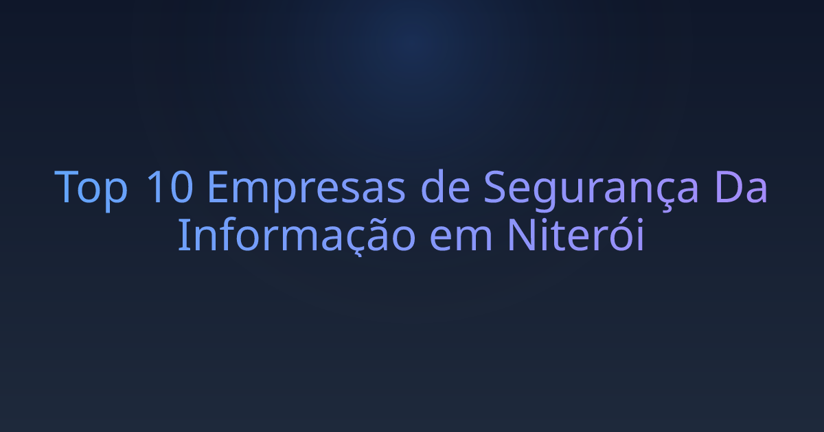 Top 10 Empresas de Segurança Da Informação em Niterói