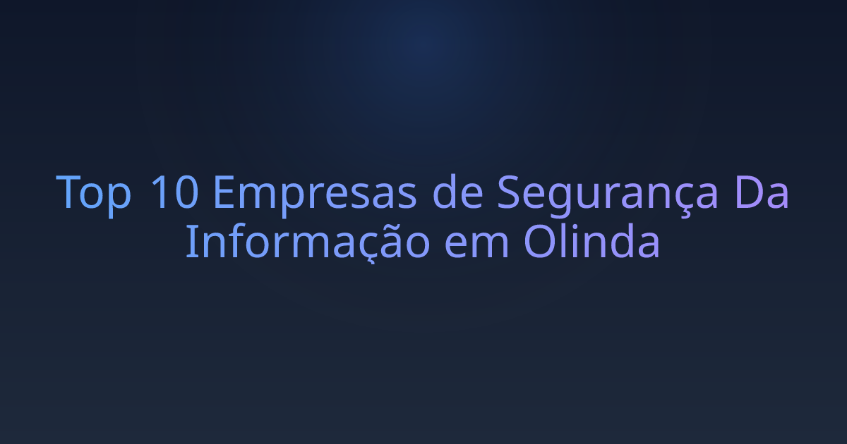 Top 10 Empresas de Segurança Da Informação em Olinda