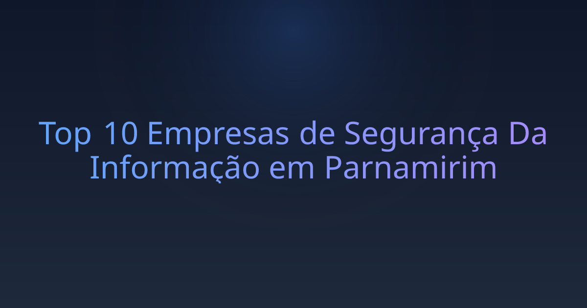Top 10 Empresas de Segurança Da Informação em Parnamirim