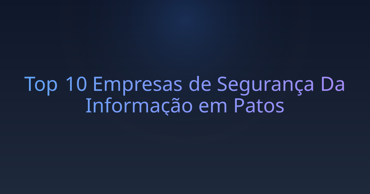 Top 10 Empresas de Segurança Da Informação em Patos