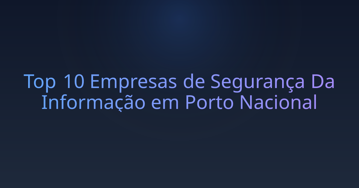Top 10 Empresas de Segurança Da Informação em Porto Nacional