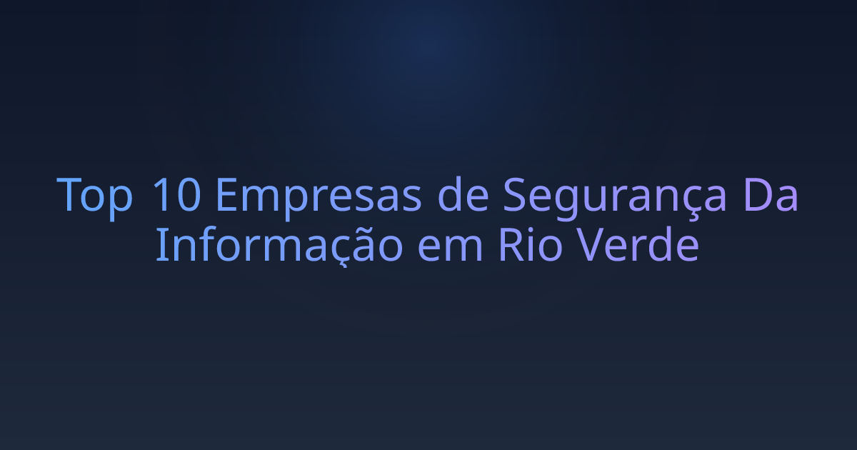 Top 10 Empresas de Segurança Da Informação em Rio Verde