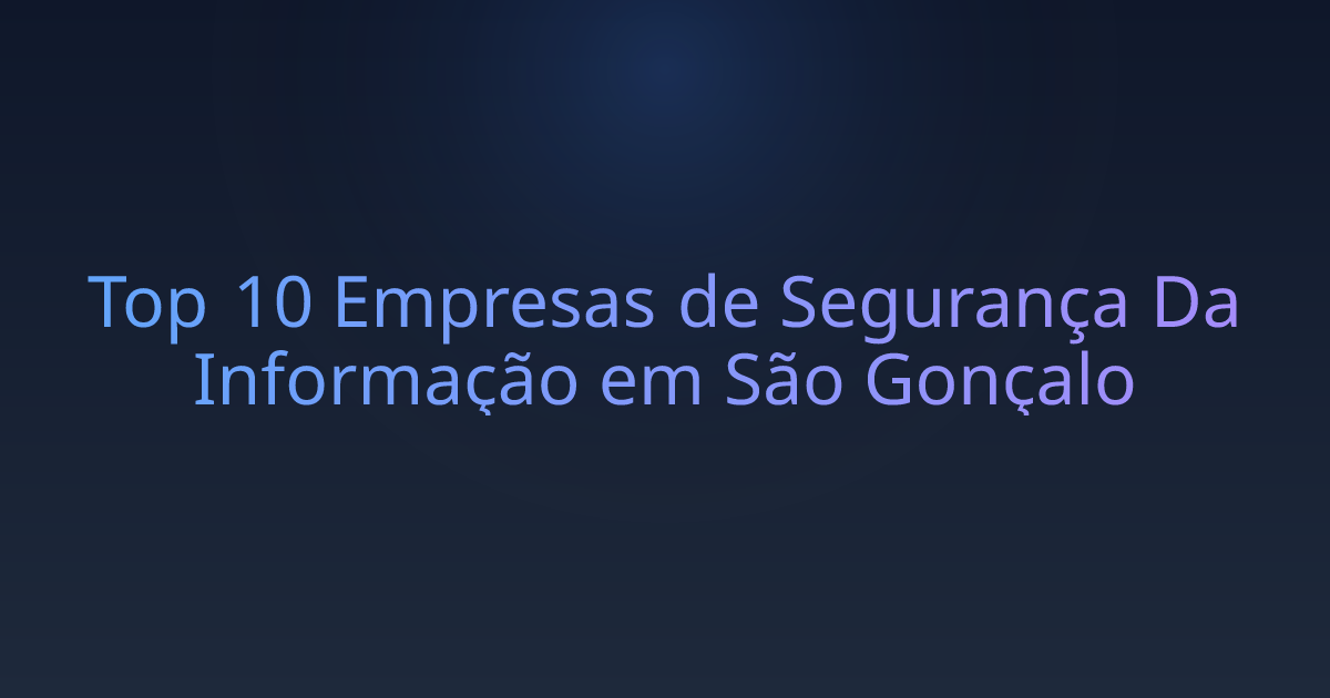 Top 10 Empresas de Segurança Da Informação em São Gonçalo