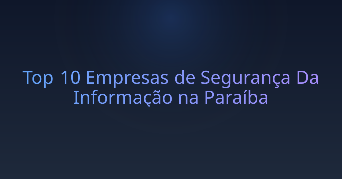 Top 10 Empresas de Segurança Da Informação na Paraíba