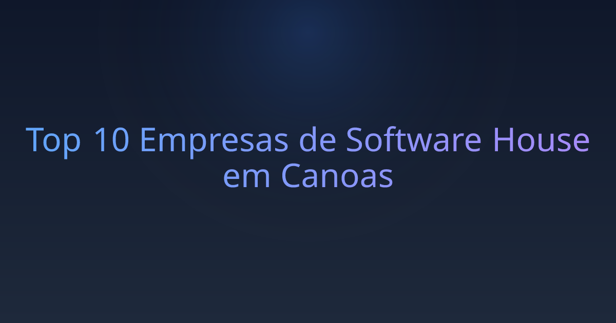 Top 10 Empresas de Software House em Canoas
