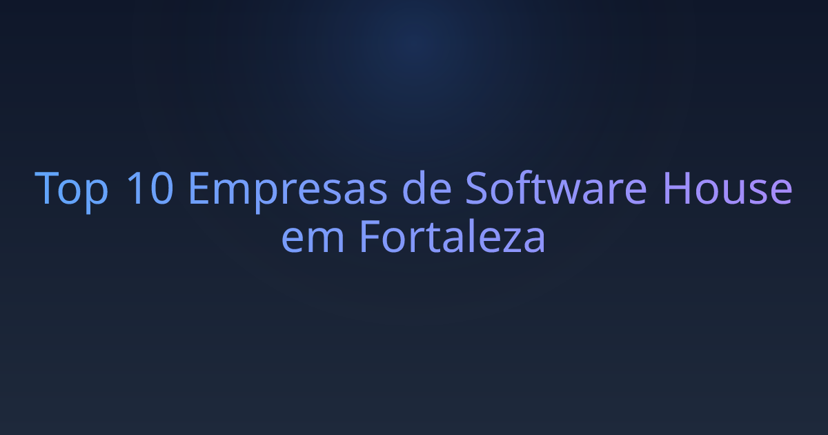 Top 10 Empresas de Software House em Fortaleza