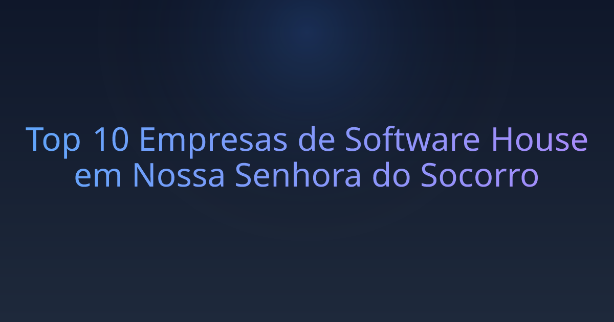 Top 10 Empresas de Software House em Nossa Senhora do Socorro