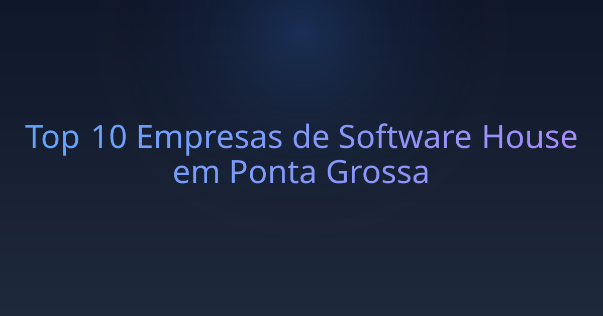 Top 10 Empresas de Software House em Ponta Grossa