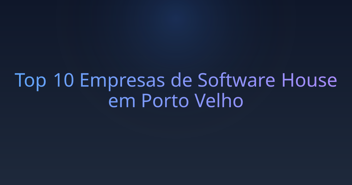 Top 10 Empresas de Software House em Porto Velho