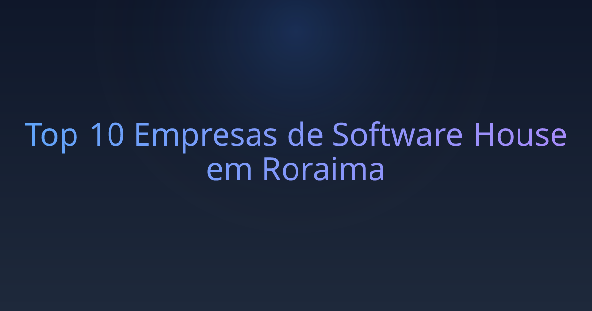 Top 10 Empresas de Software House em Roraima
