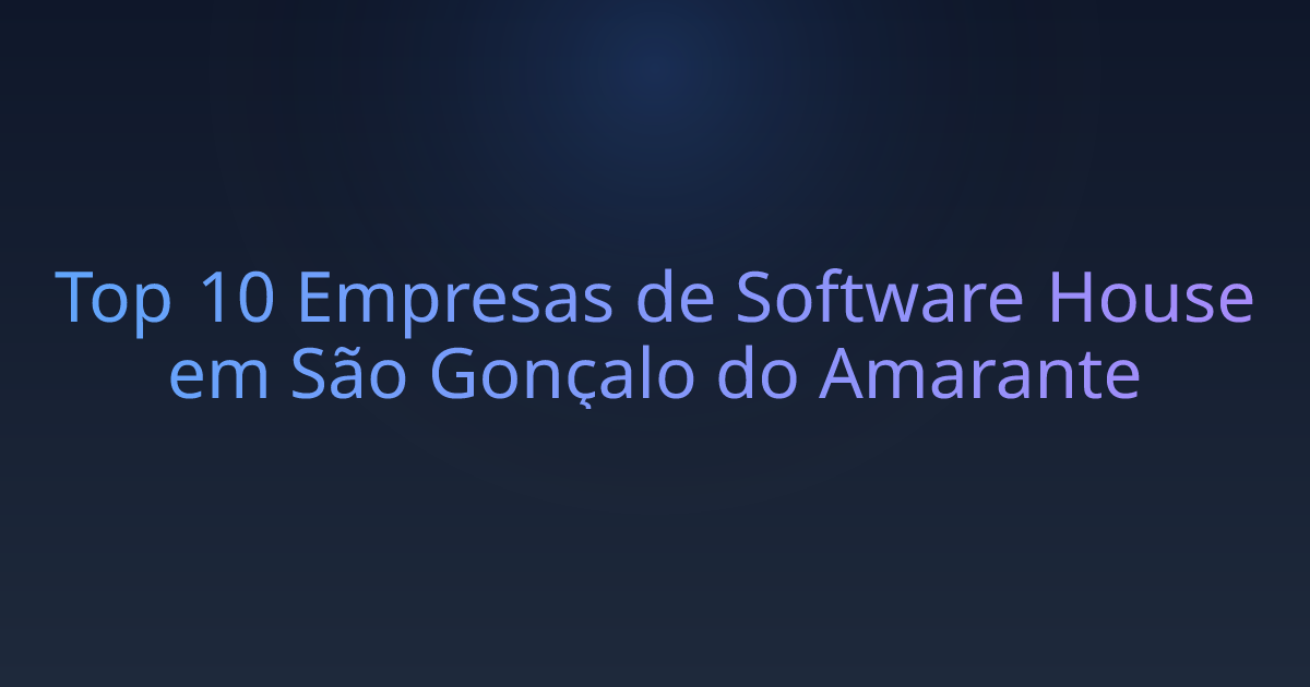 Top 10 Empresas de Software House em São Gonçalo do Amarante