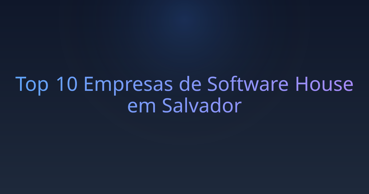 Top 10 Empresas de Software House em Salvador