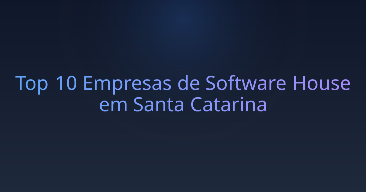 Top 10 Empresas de Software House em Santa Catarina