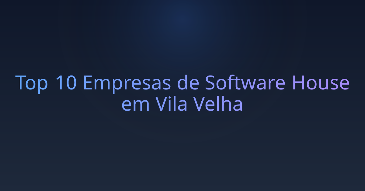 Top 10 Empresas de Software House em Vila Velha