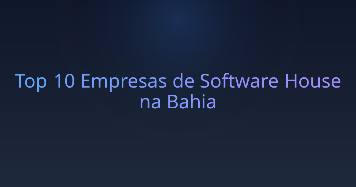 Top 10 Empresas de Software House na Bahia