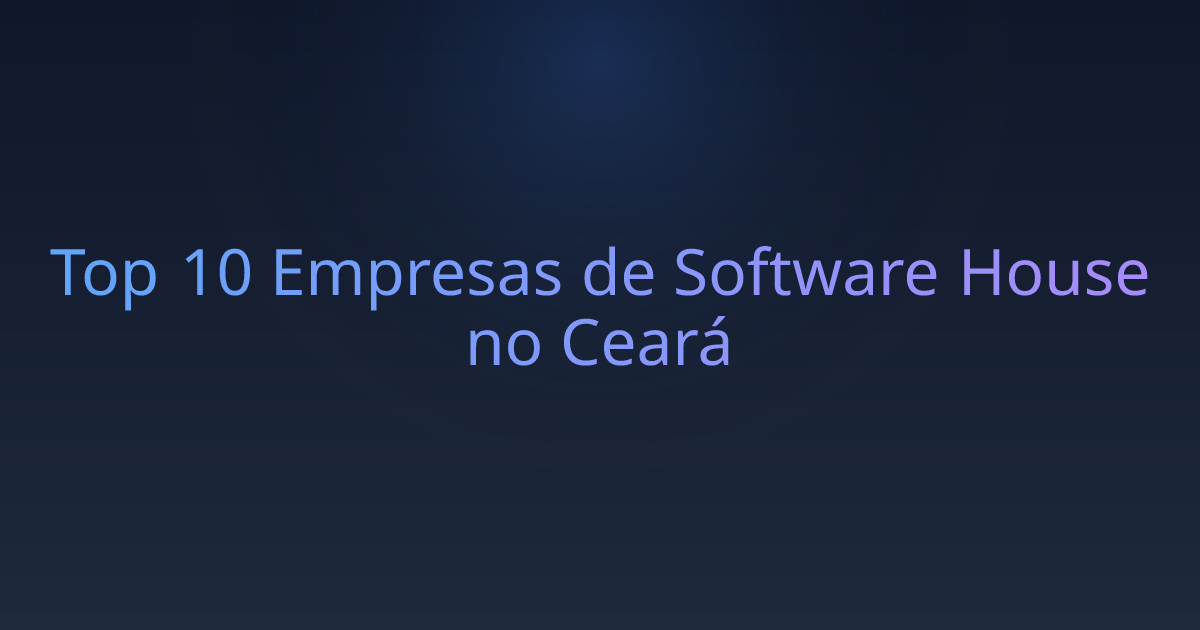 Top 10 Empresas de Software House no Ceará