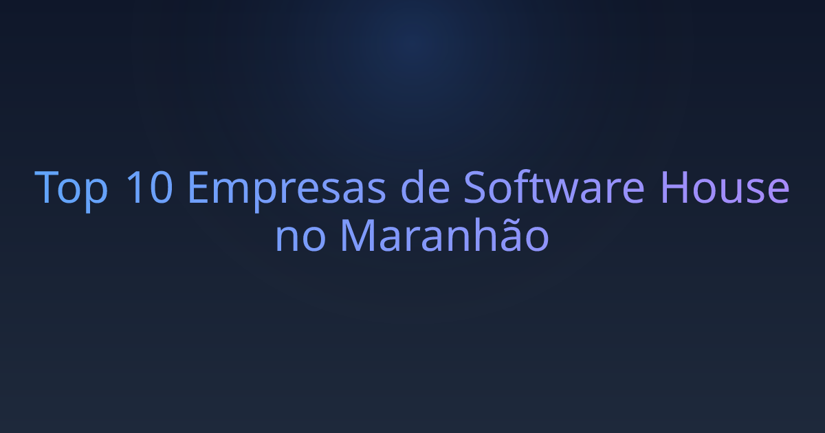 Top 10 Empresas de Software House no Maranhão