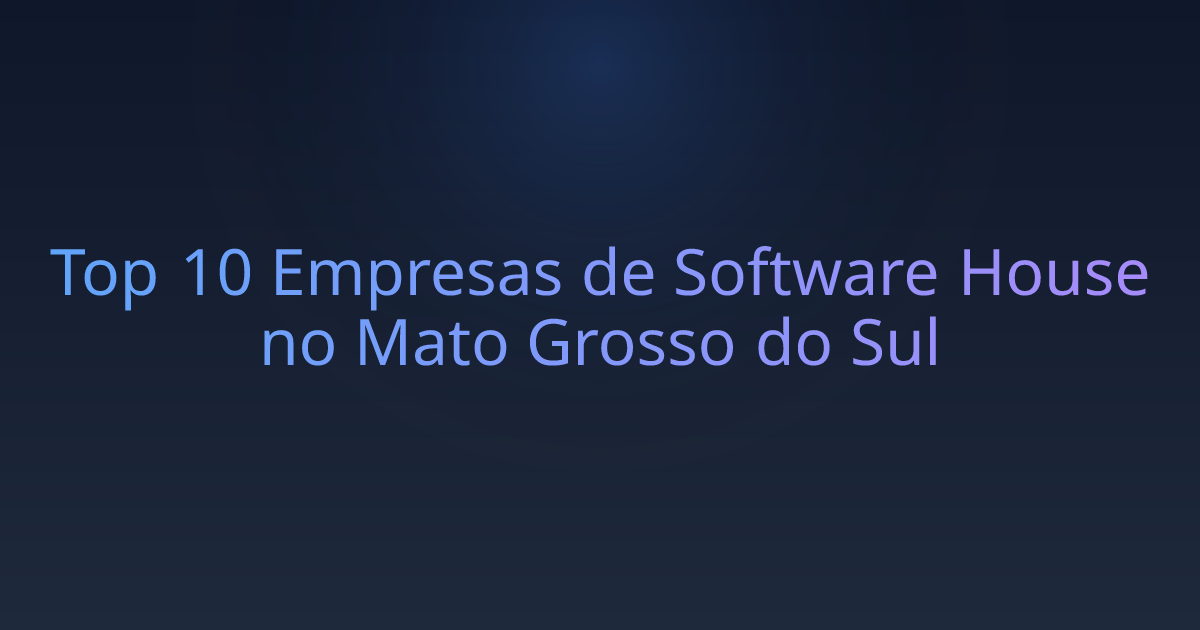 Top 10 Empresas de Software House no Mato Grosso do Sul