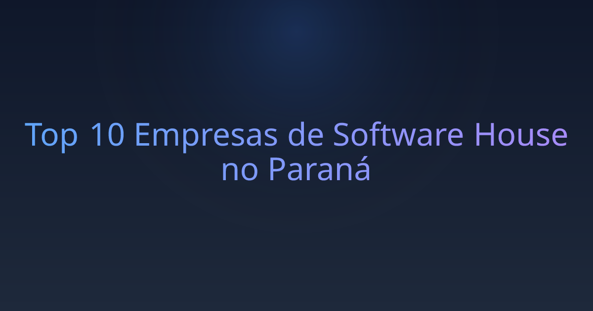 Top 10 Empresas de Software House no Paraná
