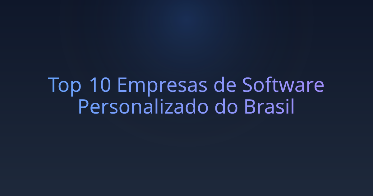 Top 10 Empresas de Software Personalizado do Brasil