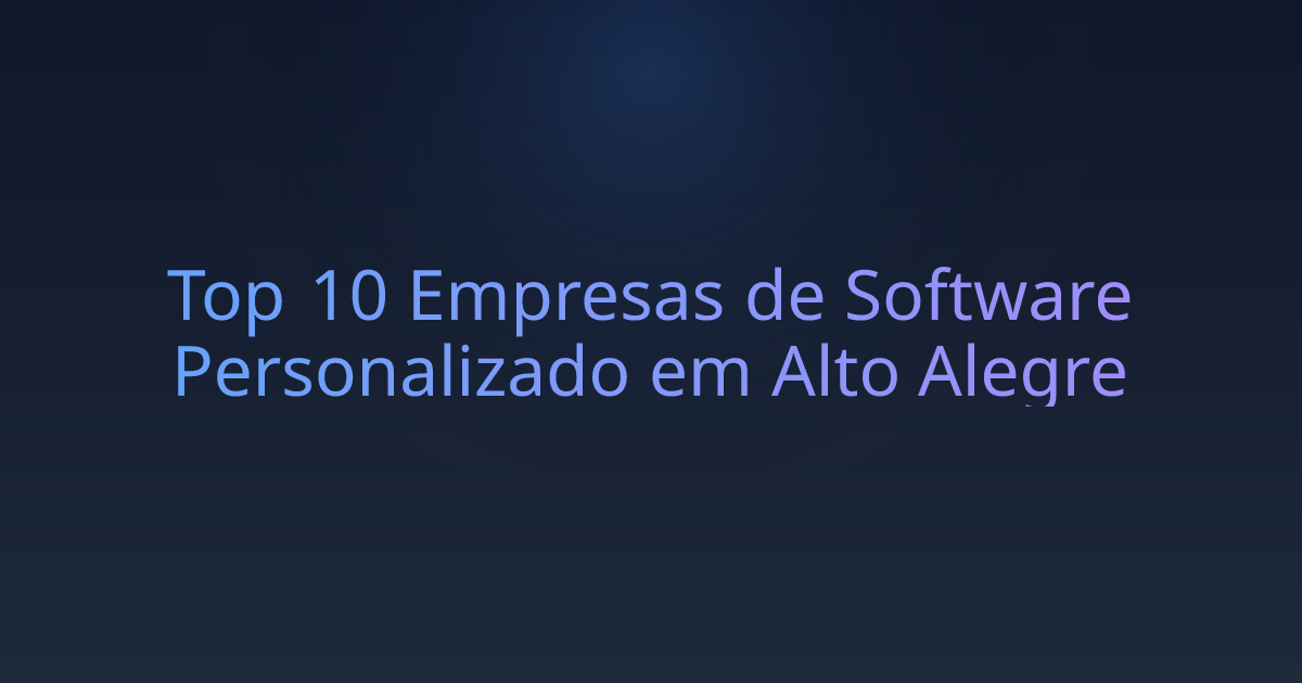 Top 10 Empresas de Software Personalizado em Alto Alegre