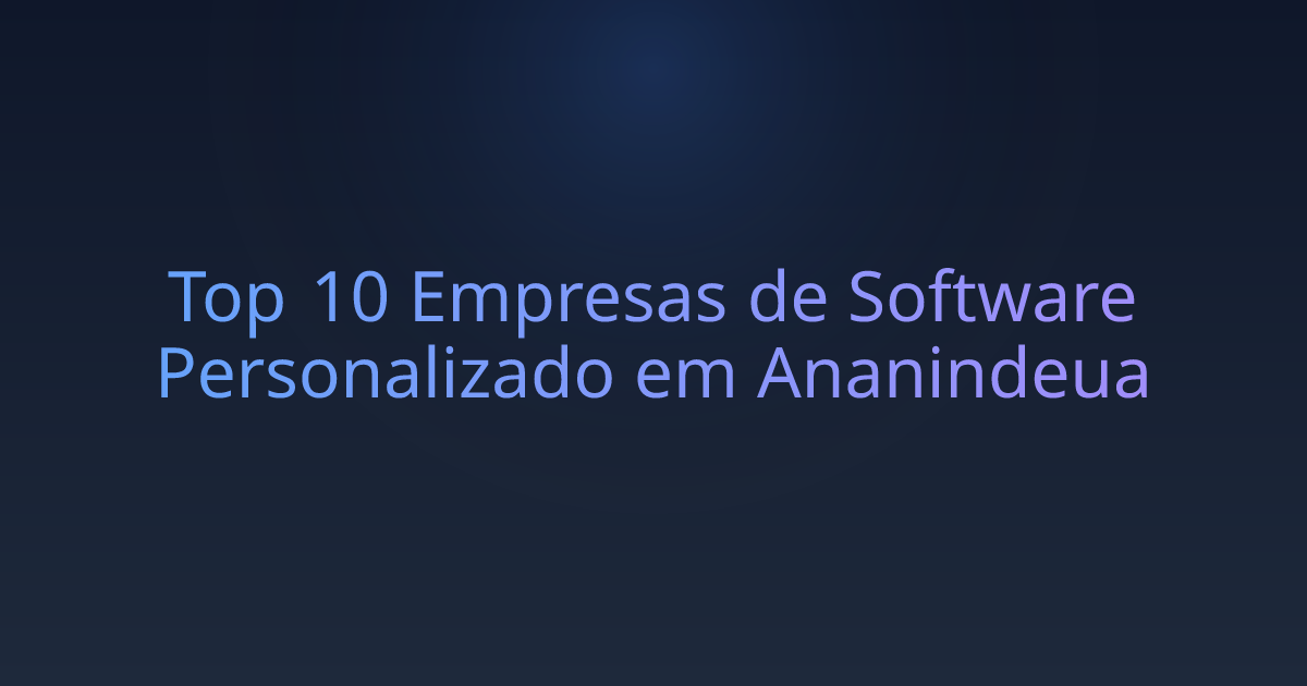 Top 10 Empresas de Software Personalizado em Ananindeua