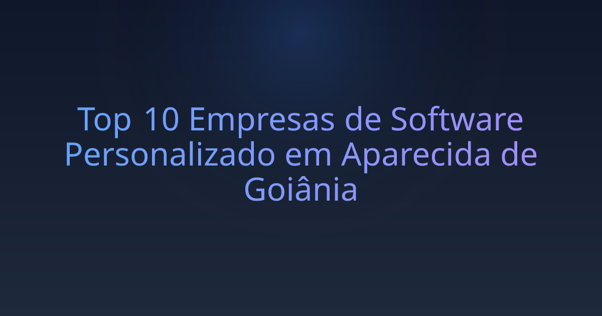 Top 10 Empresas de Software Personalizado em Aparecida de Goiânia