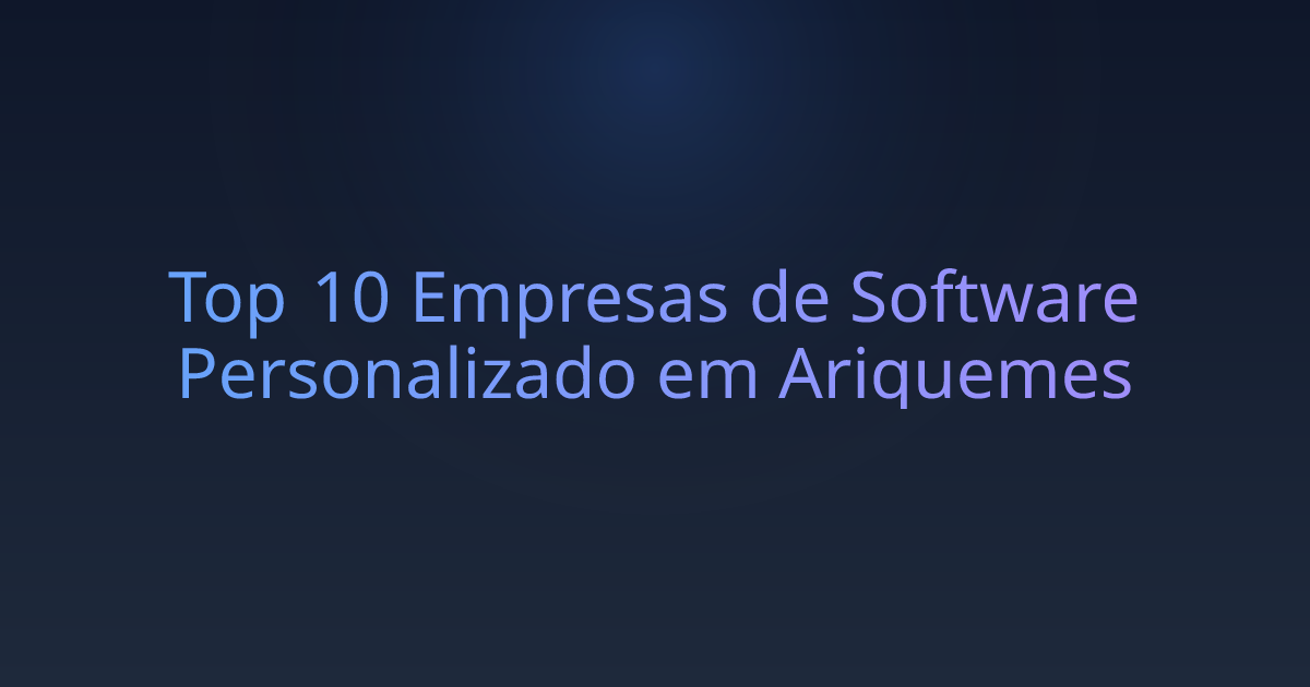 Top 10 Empresas de Software Personalizado em Ariquemes