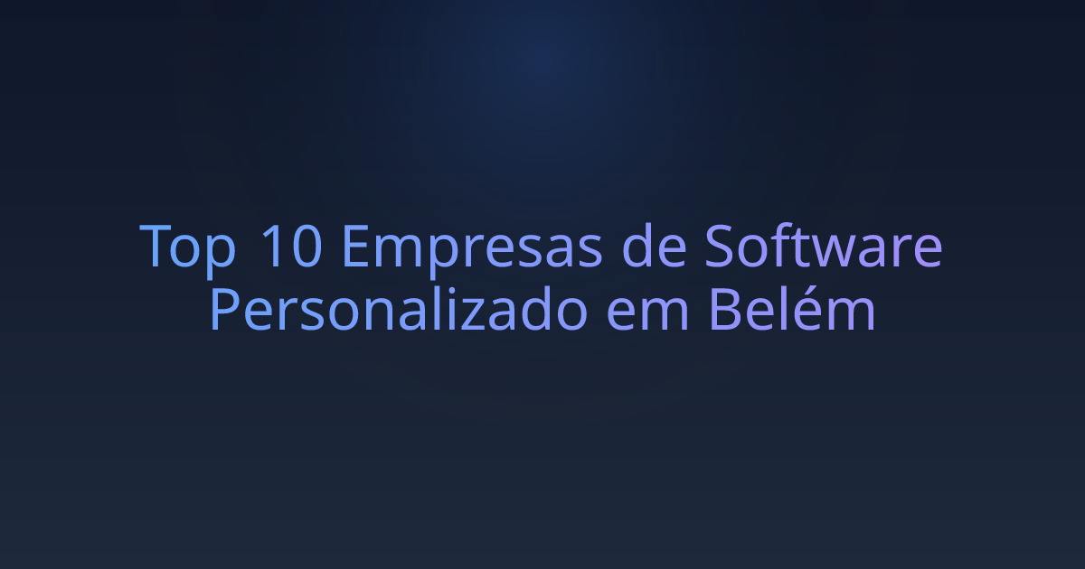 Top 10 Empresas de Software Personalizado em Belém