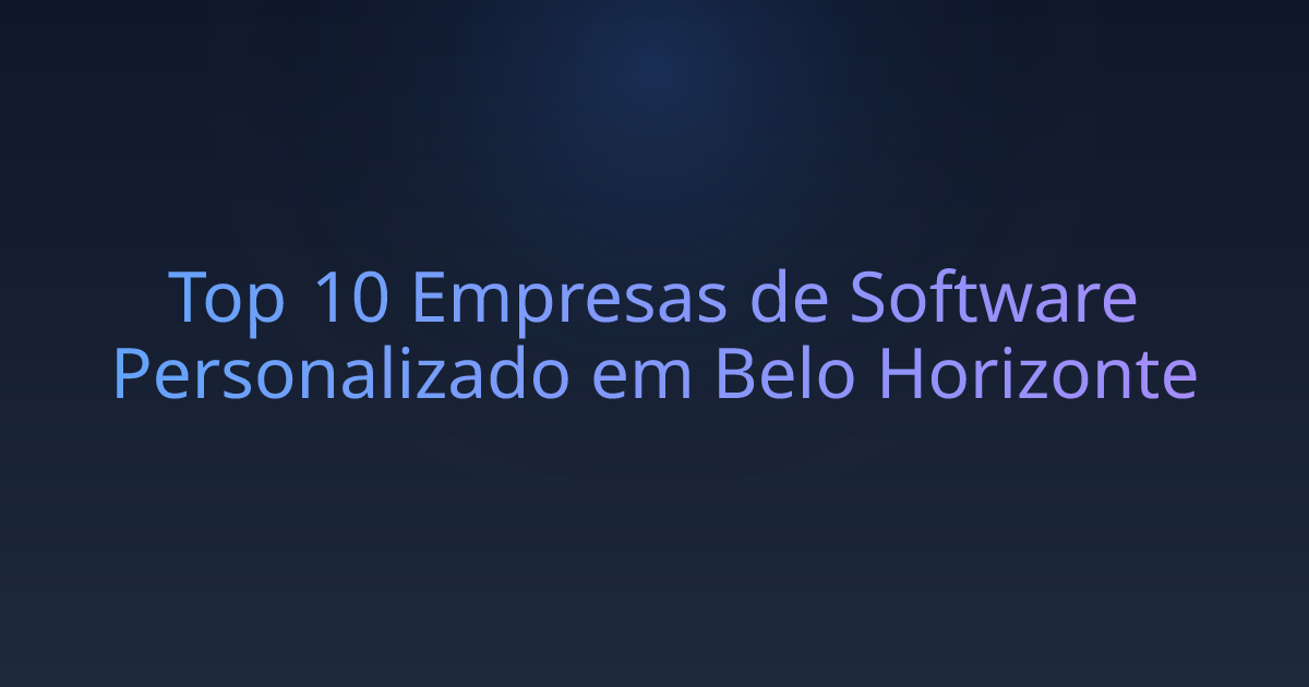 Top 10 Empresas de Software Personalizado em Belo Horizonte