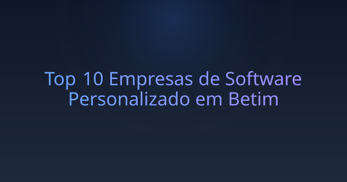 Top 10 Empresas de Software Personalizado em Betim