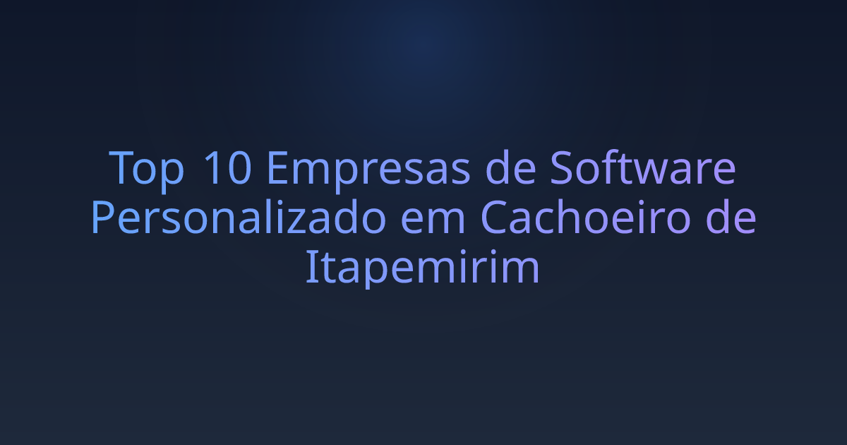 Top 10 Empresas de Software Personalizado em Cachoeiro de Itapemirim