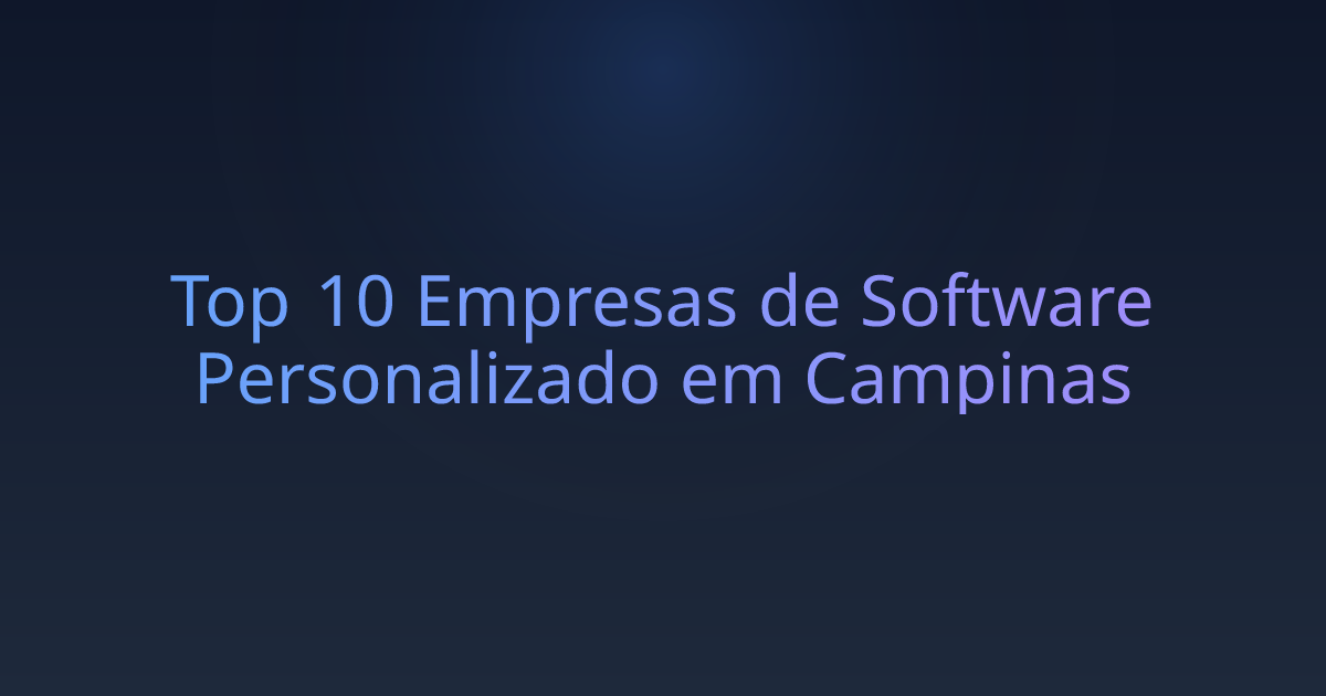 Top 10 Empresas de Software Personalizado em Campinas