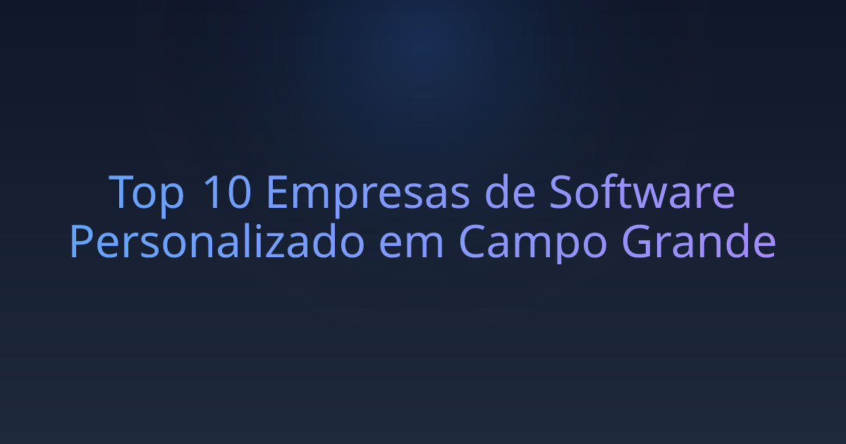 Top 10 Empresas de Software Personalizado em Campo Grande