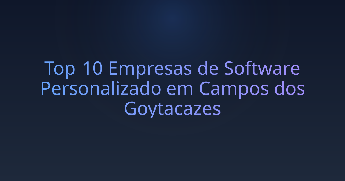 Top 10 Empresas de Software Personalizado em Campos dos Goytacazes