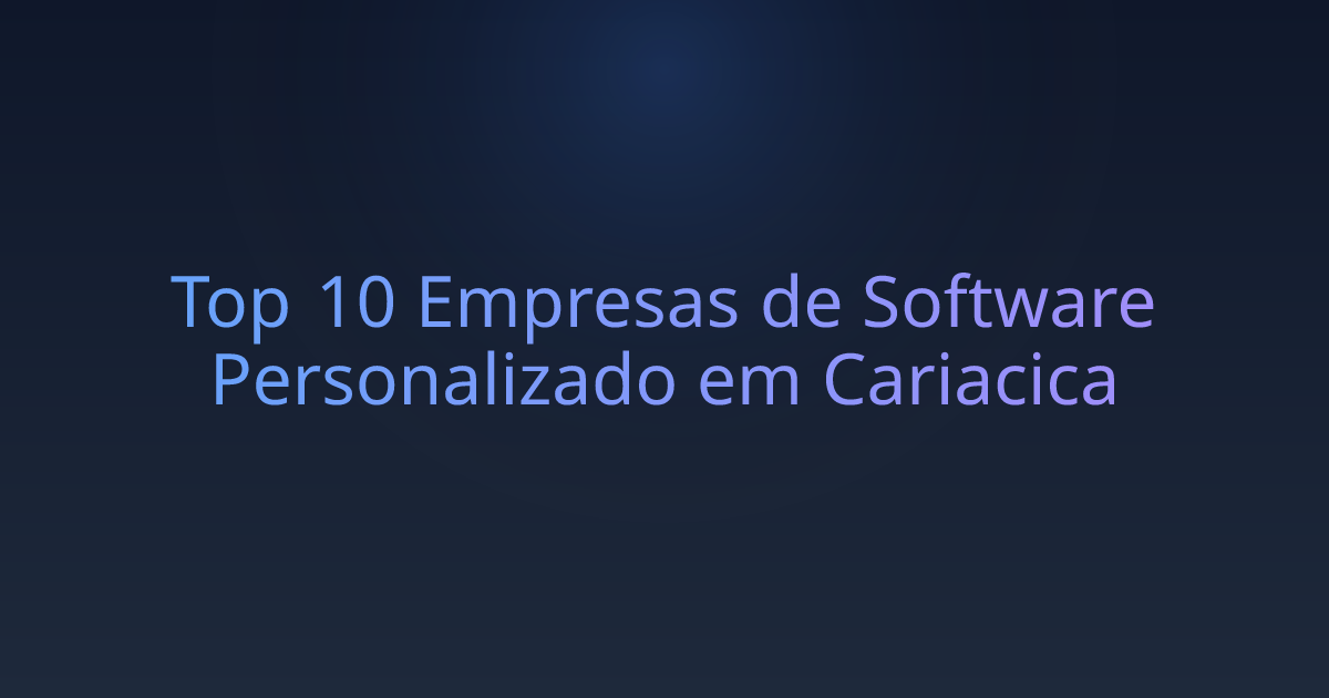 Top 10 Empresas de Software Personalizado em Cariacica