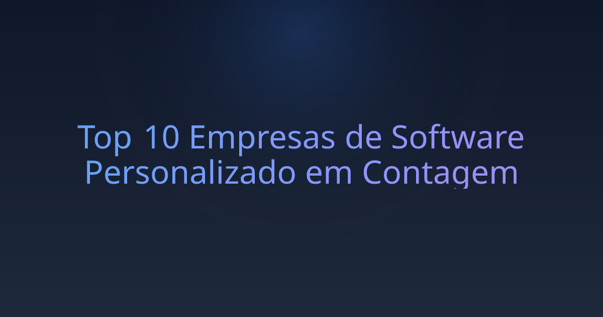 Top 10 Empresas de Software Personalizado em Contagem