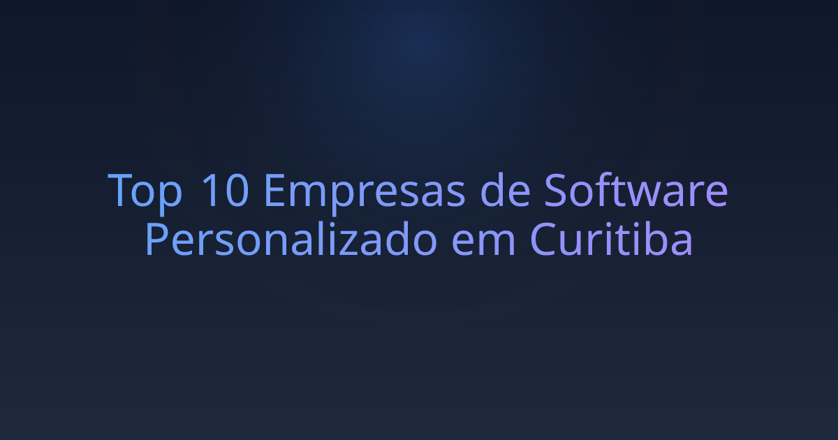 Top 10 Empresas de Software Personalizado em Curitiba