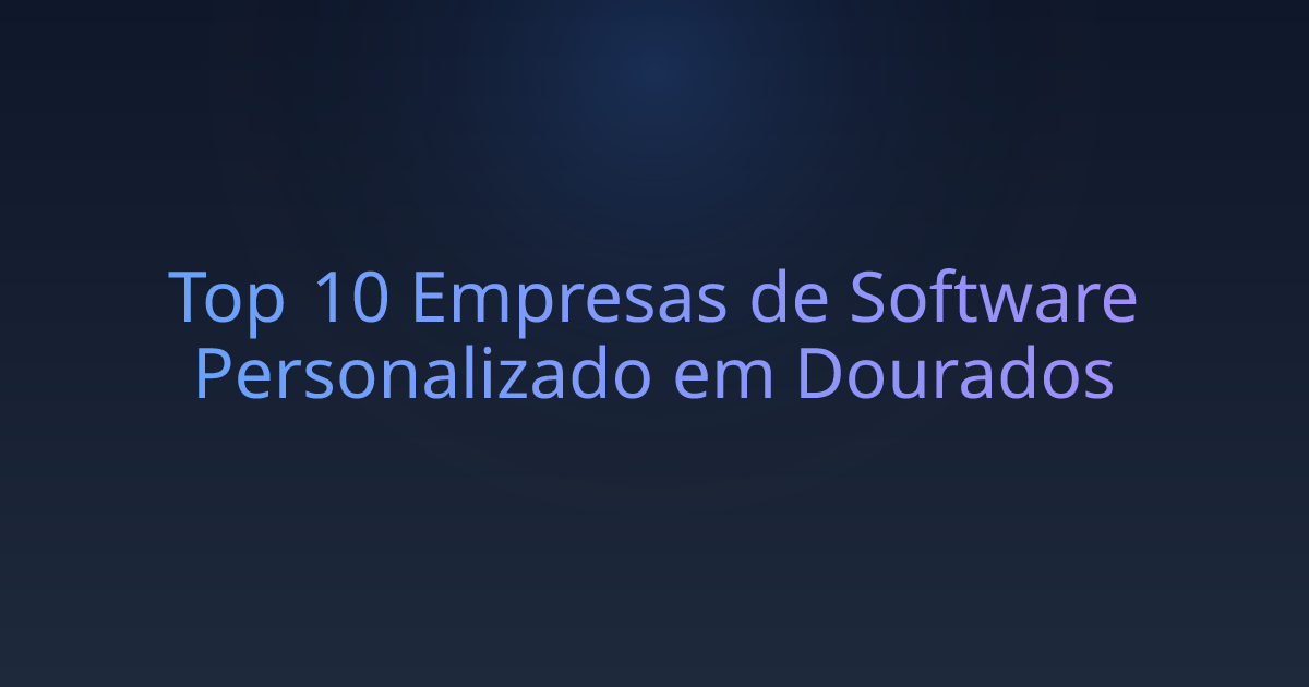 Top 10 Empresas de Software Personalizado em Dourados
